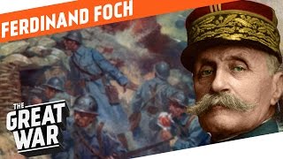 Ferdinand Foch I WHO DID WHAT IN WW1?