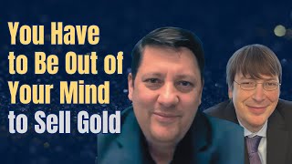 Vince Lanci: You Have to Be Out of Your Mind to Sell Gold