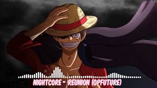 Nightcore - Reunion (OPFuture)