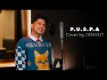 Jirayut - P.U.S.P.A (Cover Song)