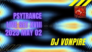 DJ Vonpire - Live PSYTRANCE Set XVIII