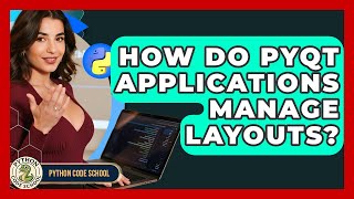How Do PyQt Applications Manage Layouts? - Python Code School