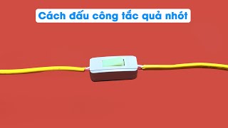 Cách đấu Công Tắc Quả Nhót - Bố ơi, con phải làm sao?