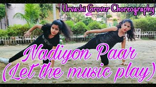 Nadiyon Paar(Let the music play) - Roohi | Janhvi | Sachin-Jigar | Rashmeet, Shamur | Urvashi Grover