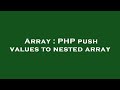 Array : PHP push values to nested array