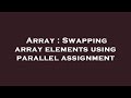 Array : Swapping array elements using parallel assignment
