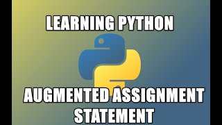 Learning Python3 | 6. Augmented Assignment Statement