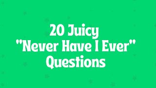 20 Juicy “Never Have I Ever” Questions - Interactive Party Game