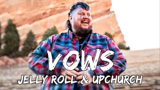 Jelly Roll & Upchurch - Vows (Lyrics)♪🎼♬