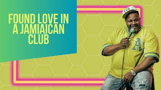 FOUND LOVE IN A JAMIAICAN CLUB.
