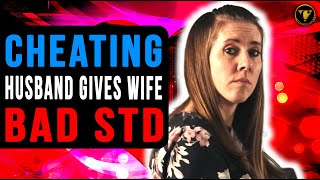 Cheating Husband Gives Wife Bad STD, Watch What Happens.