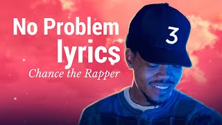 Chance the Rapper - No Problem ft Lil Wayne Lyrics