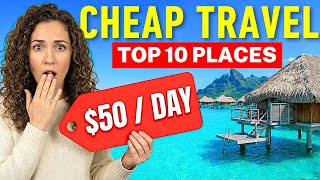 10 SHOCKINGLY CHEAP Budget Travel Destinations IN 2026 ($50/Day)