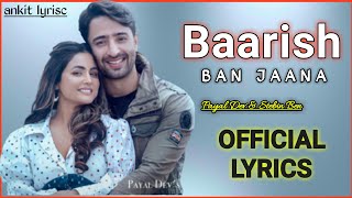 Baarish Ban Jaana ( Official Lyrics ) | Payal Dev & Stebin Ben Baarish Ban Jana