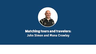 Matching Tours and Travelers: John Simon and Mona Crowley