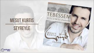 Mesut Kurtis - Seyreyle | Audio