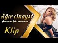 Sebnem Qehremanova - Agir Cinayet  (Official Klip)