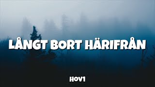 Hov1 - Långt bort härifrån (Lyrics)