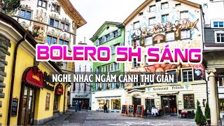 VỪA RA LÒ Nhạc Sến Tình Bolero Hay Dễ Ngủ ► LK Bolero Hải Ngoại Vượt Thời Gian Ngắm Cảnh Đẹp Châu Âu