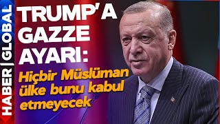 Trump'ın Gazze Planına Erdoğan'dan Sert Çıkış: Hiçbir Müslüman Ülke Bu Planı Kabul Etmeyecektir!