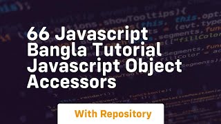 66 javascript bangla tutorial javascript object accessors