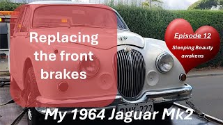 Episode 12 - Sleeping Beauty Jaguar Mk2 - changing the front brake discs