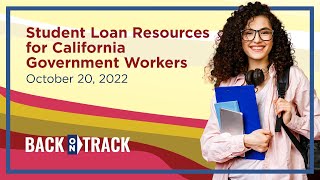Student Loan Resources for California Government Workers – October 20, 2022