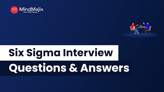 Six Sigma Interview Questions And Answers 2024 | Best Six Sigma Interview Questions - MindMajix