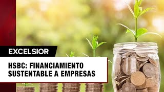 HSBC: Financiamiento sustentable a empresas medianas