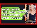 How Does The DOM Tree Structure Web Pages? - JavaScript Toolkit