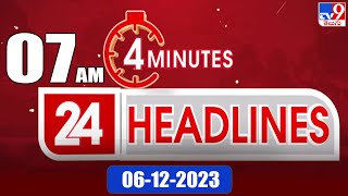 4 Minutes 24 Headlines | 7 AM | 06-12-2023 - TV9