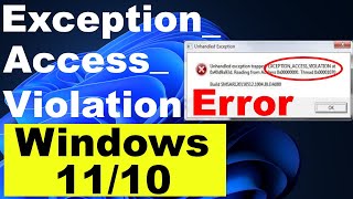 How to Fix Exception Access Violation Error on Windows 10 / 11 / Exception_Access_Violation Error
