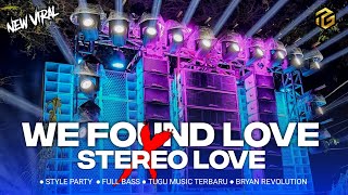 DJ WE FOUND LOVE X STEREO LOVE || REMIX WE FOUND LOVE PARTY VERSION