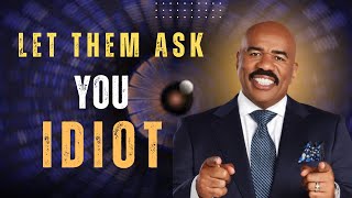 LET THEM ASK YOU IDIOT || STEVE HARVEY || Powerful Motivational Speech |