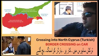 Crossing Border on Car |Greek Cyprus to Turkish Cyprus | C Y | S 01. EP 06