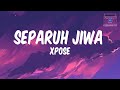 XPOSE - Separuh Jiwa (Official Lyric Video | HD 4K)