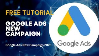 Google Ads New Campaign Free Tutorial | How to Create a New Campaign in Google Ads | GAds 2023