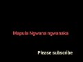 Mapula Ngwana Nganaka