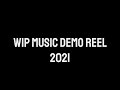 WIP Music Demo Reel 2021