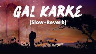 Gal Karke [Slow+Reverb]- Inder Chahal | Mahira Sharma | Punjabi Song 2022 | Melolit