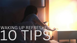 Waking Up Refreshed 10 Tips