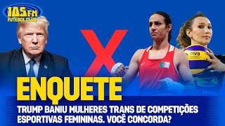 TRUMP: MULHERES TRANS APENAS EM COMPETIÇÕES MASCULINAS - AO VIVO - 105FM FUTEBOL CLUB - 06/02/2025