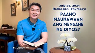 PAANO MAUNAWAAN ANG MENSAHE NG DIYOS? - Gospel Reflection by Fr. Danichi Hui on July 25, 2024