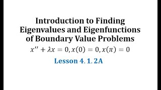 (4.1.2) Introduction to Finding Eigenvalues and Eigenfunction of Boundary Value Problems