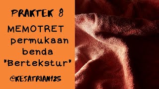 PRAKTEK 8 | Memotret permukaan benda bertekstur (English Subs)