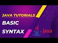 Java Basic Syntax Explanation | Java Tutorials | Java tutorial for Beginners