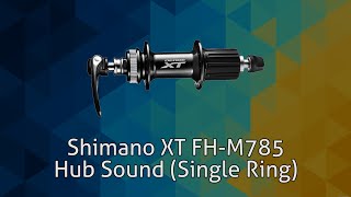 Shimano XT FH-M785 Rear Hub Sound (Single Ring)