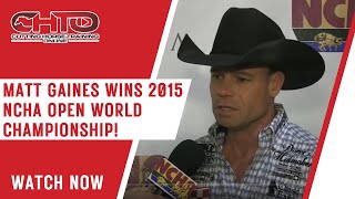 Matt Gaines Wins  2015 NCHA Open World Championship!