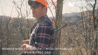 Middleton Smith // #HealthyForests Campaign // Ruffed Grouse Society