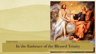 Trinity Sunday ~ In the Embrace of the Blessed Trinity